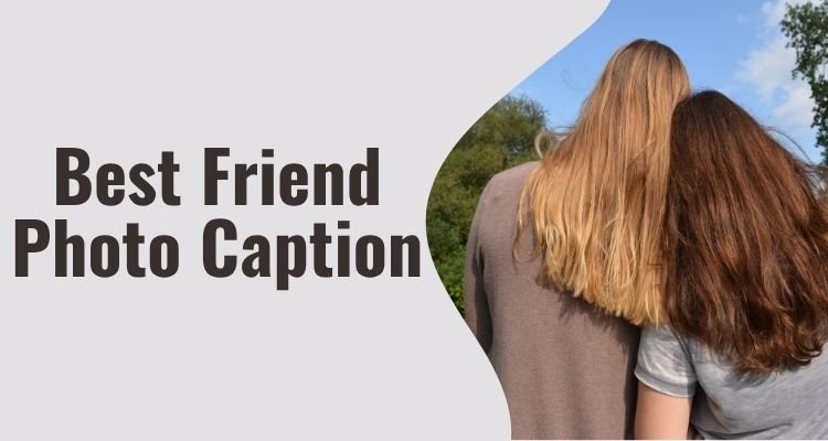 Best Friend Photo Caption