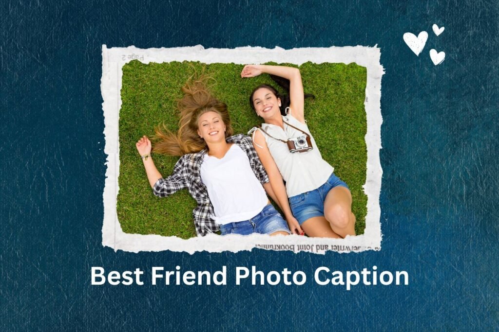 Best Friend Photo Caption