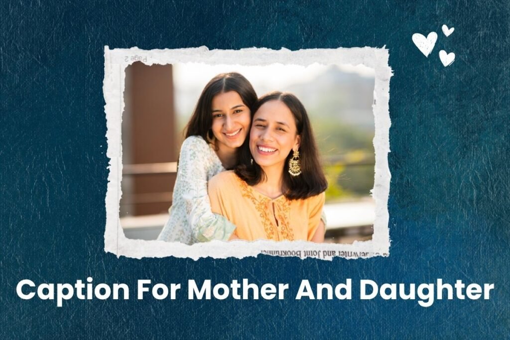 Caption For Mother And Daughter
