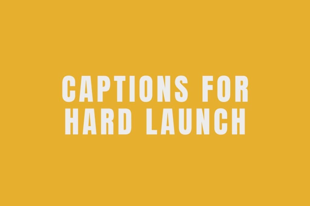 Captions for Hard Launch