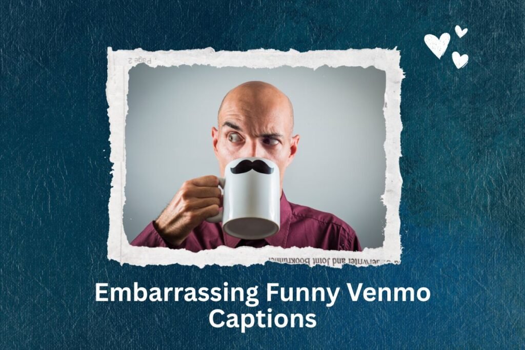 Embarrassing Funny Venmo Captions