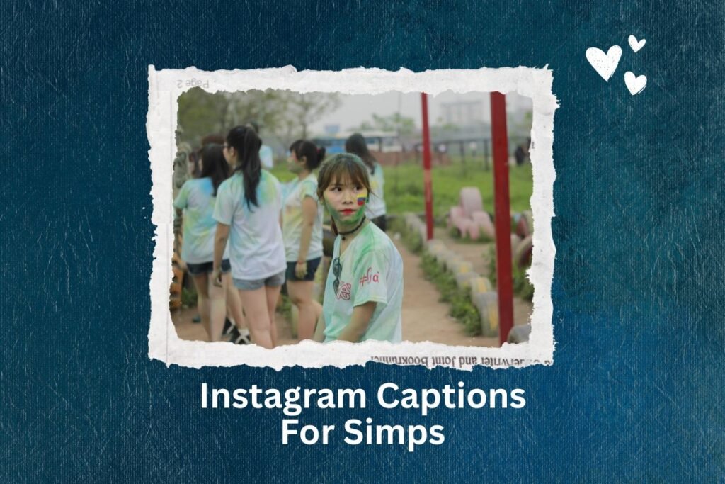 Instagram Captions For Simps