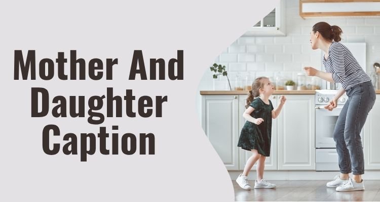 Mother And Daughter Caption