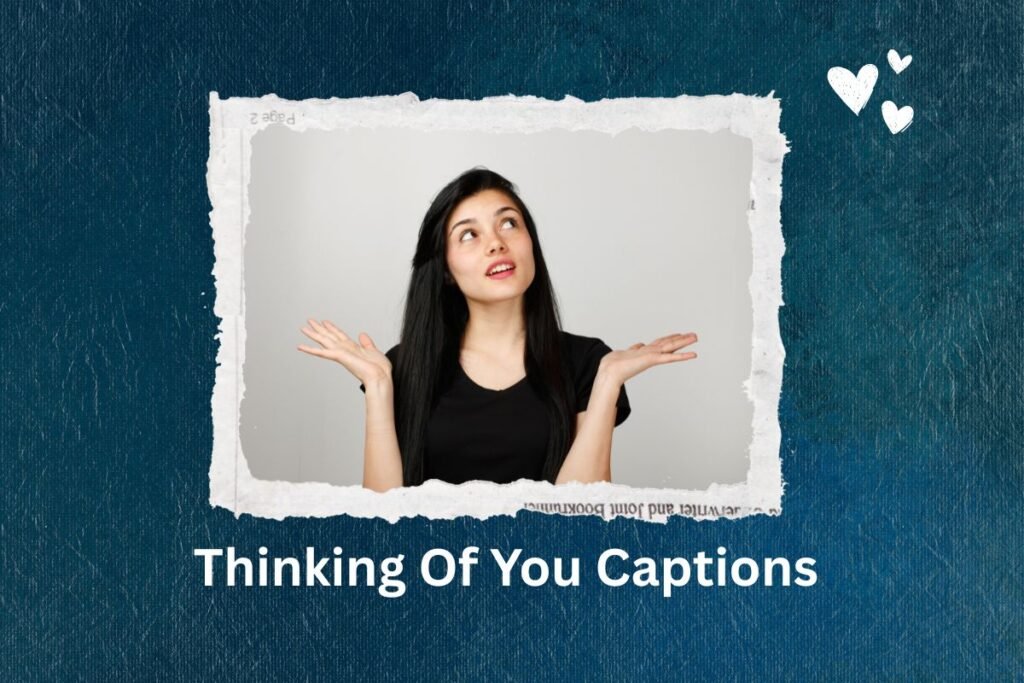Thinking Of You Captions 