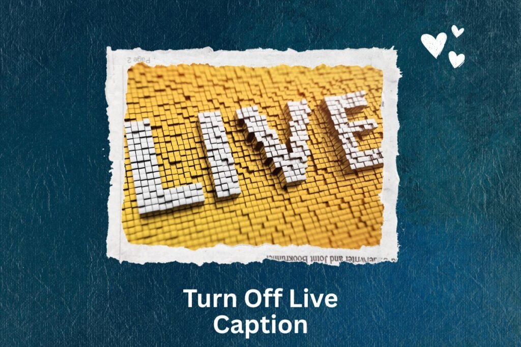 Turn Off Live Caption