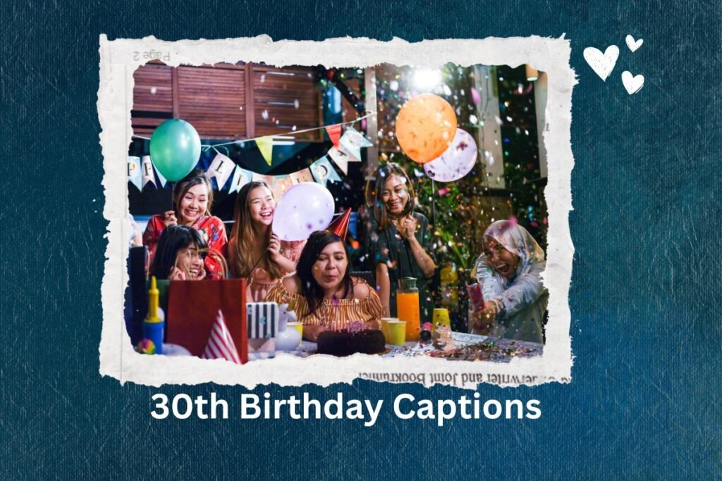 30th Birthday Captions
