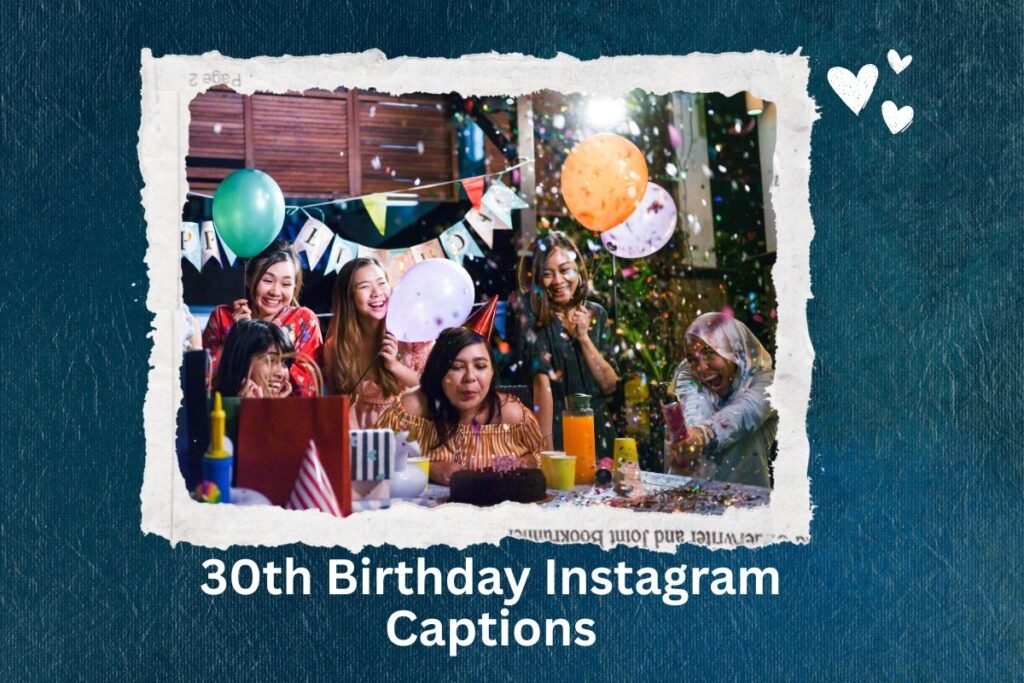 30th Birthday Instagram Captions