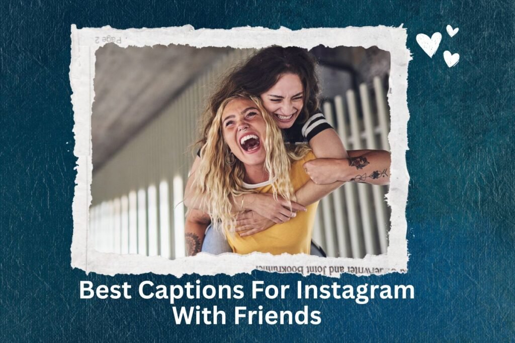 Best Captions For Instagram With Friends