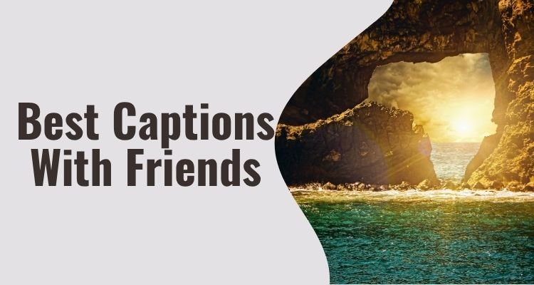 Best Captions With Friends