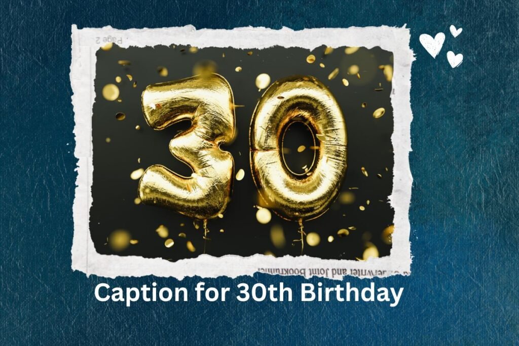 Caption for 30th Birthday