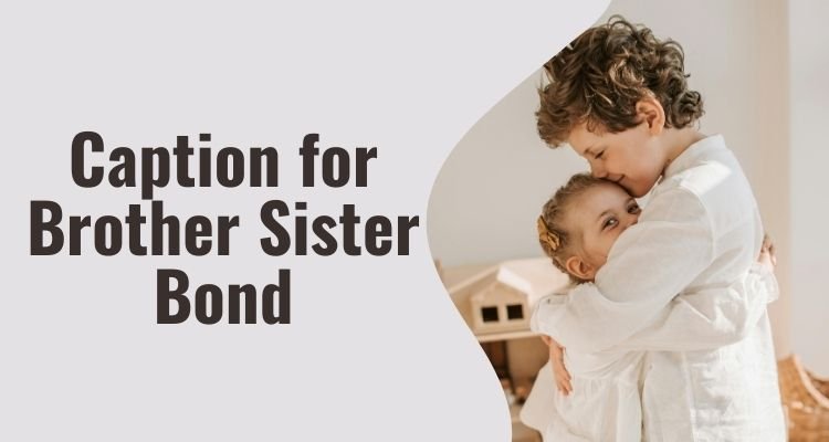 Caption for Brother Sister Bond