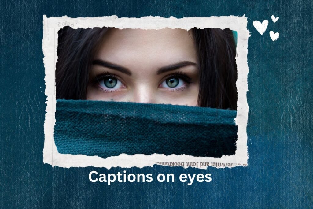 Captions on eyes
