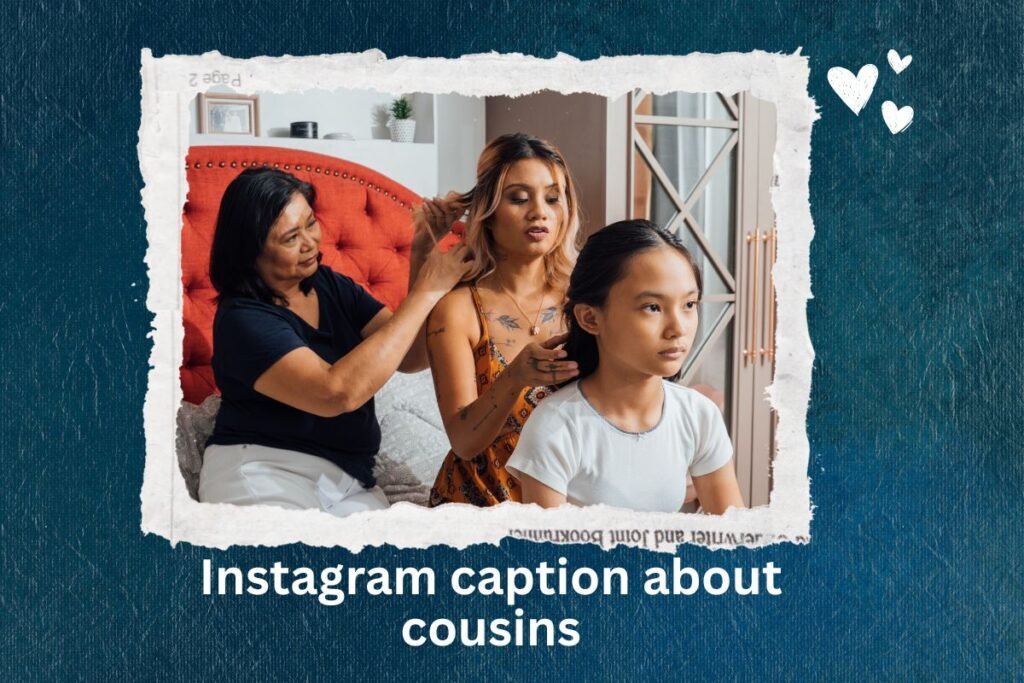 Instagram caption about cousins