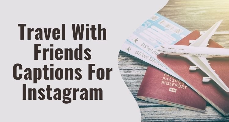 Travel With Friends Captions For Instagram
