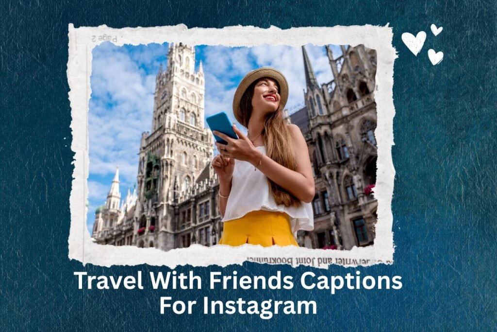 Travel With Friends Captions For Instagram
