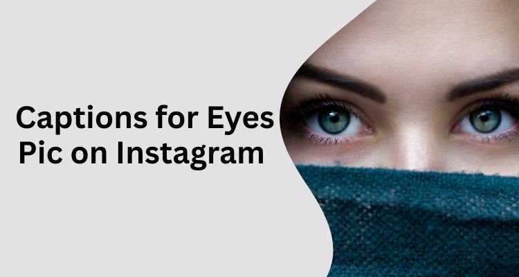 Captions for Eyes Pic on Instagram